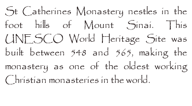 St Catherines Monastery nestles in the foot hills of Mount Sinai. This UNESCO World Heritage Site was built between 548 and 565, making the monastery as one of the oldest working Christian monasteries in the world. 